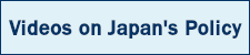 Videos on Japan's Policy